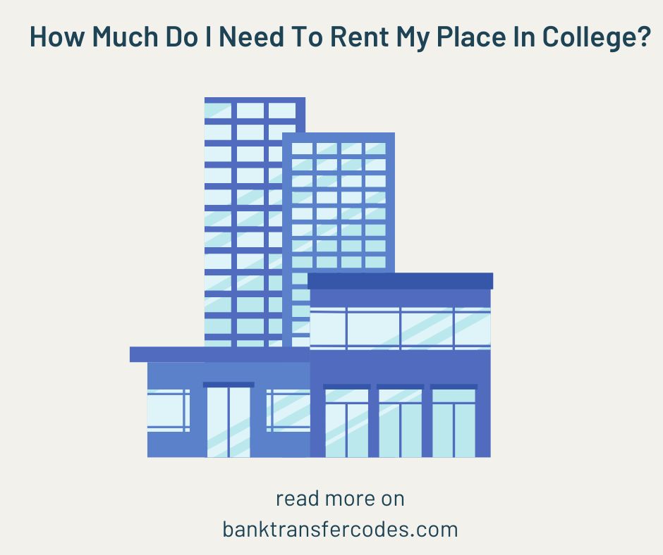 How Much Do I Need To Rent My Place In College